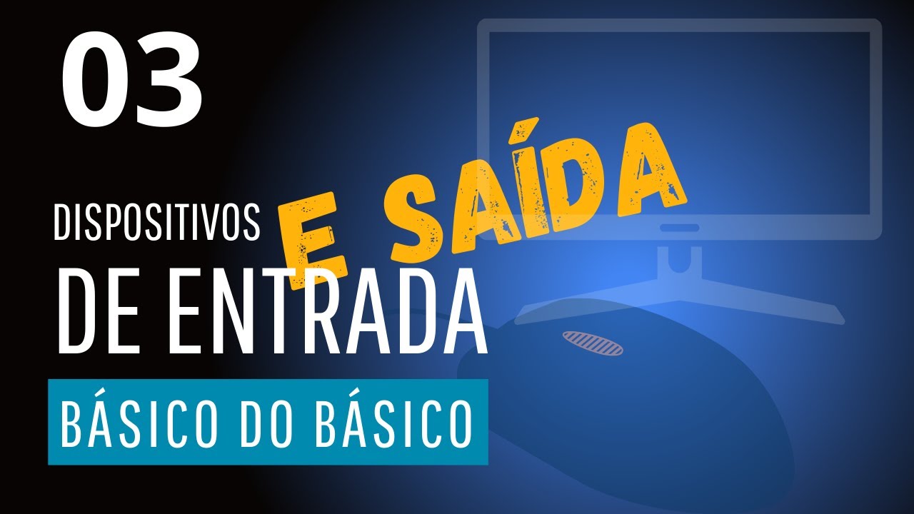 Aula 03 - Dispositivos de Entrada, Saída e Híbridos - YouTube