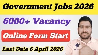 6000 Government Jobs 2026 Ll  Notification Out Ll Online Form Start 