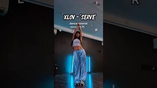 Full XLOV -'SERVE' dance tutorial mirrored + 0,75 #serve #dance #kpop #tutorial #xlov Update