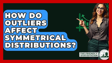 How Do Outliers Affect Symmetrical Distributions? - The Friendly Statistician