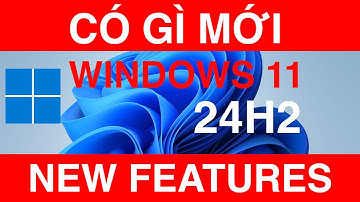 Có Gì Mới Trong Windows 11 24H2 | Windows Tutorial | New Features in Windows 11 24H2