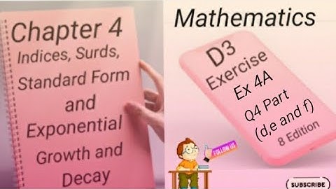 D3 -  Ex 4A - Q4 (d,e & f)   Indices,Surds,Standard Form and Exponential Growth and Decay -(8 Edi )
