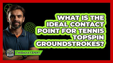 What Is The Ideal Contact Point For Tennis Topspin Groundstrokes? - The Racket Xpert