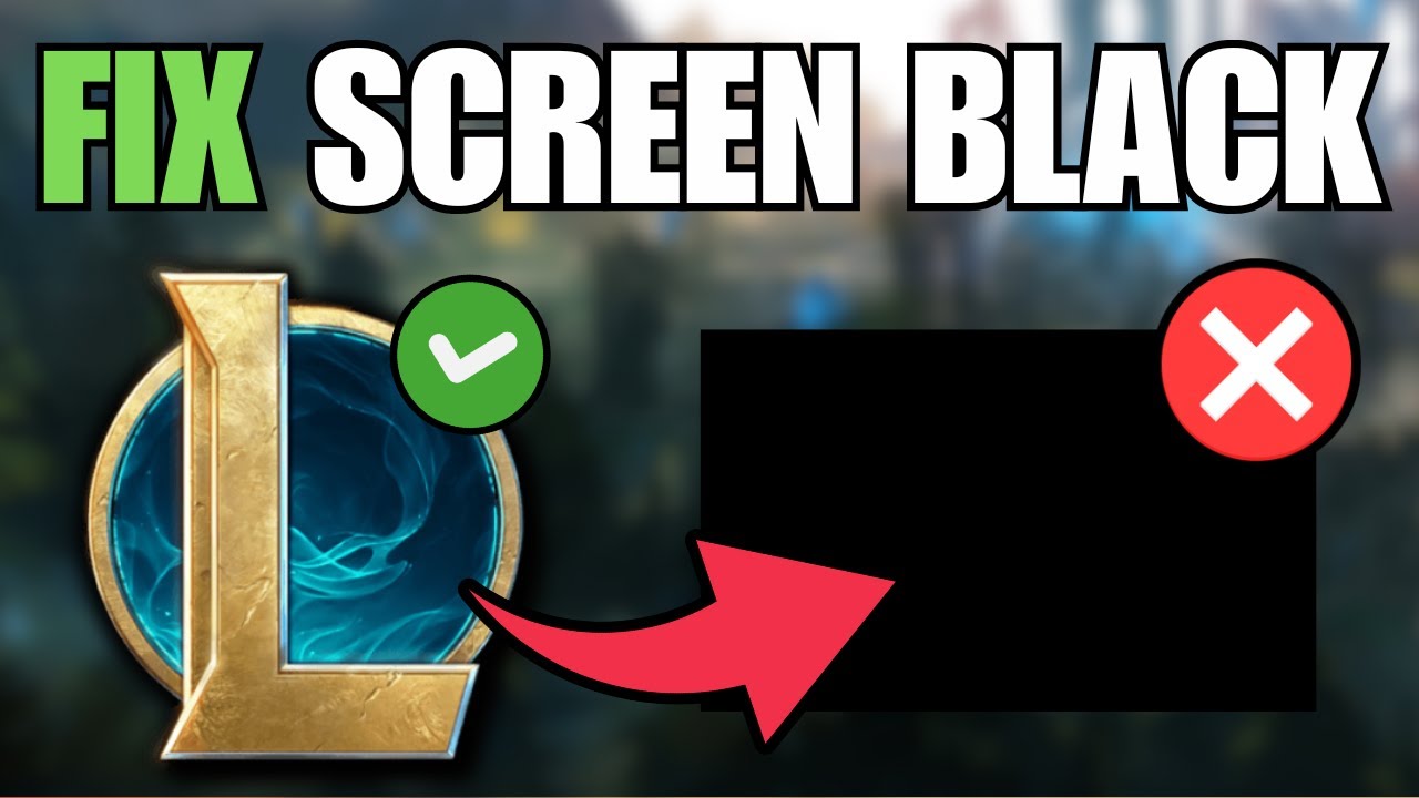 How To Fix Black Screen On League Of Legends - YouTube