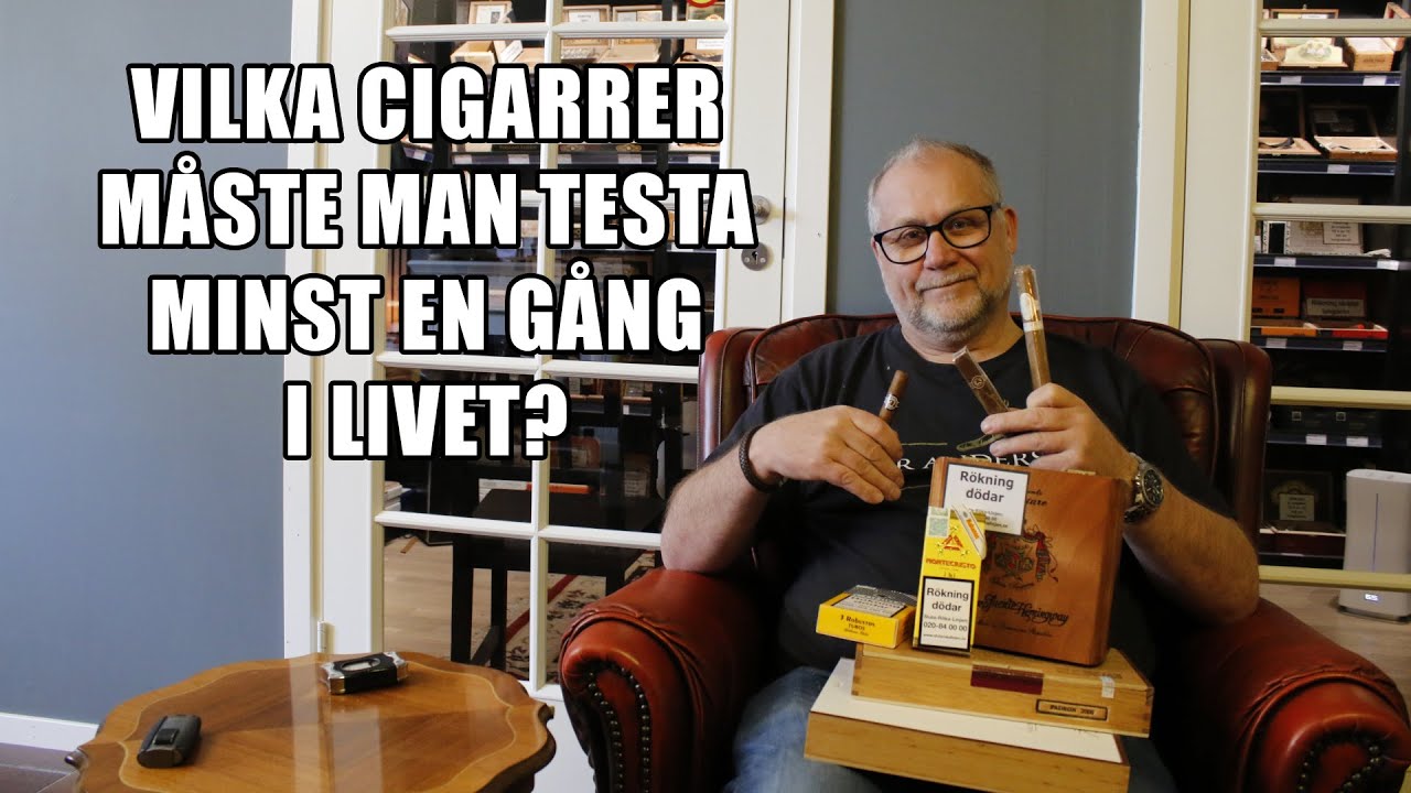 Cigarrer Man Måste Testa Minst En Gång i Livet!