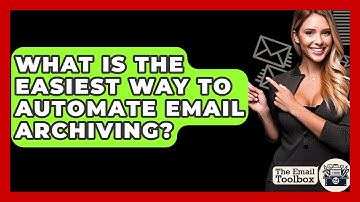 What Is The Easiest Way To Automate Email Archiving? - TheEmailToolbox.com