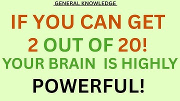 IF YOU CAN GET 2 OUT OF 20! YOUR BRAIN IS HIGHLY POWERFUL! |  curious MIND | General Knowledge Quiz