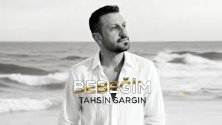 Tahsin Sargın - Bebeğim | Official Audio
