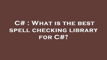 C# : What is the best spell checking library for C#?