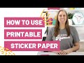 How To Use Printable Sticker Paper