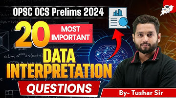 OPSC OCS 2024:  20 MOST IMPORTANT DATA INTERPRETATION QUESTIONS / By- Tushar Sir | OPSC STUDYIQ