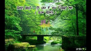 Rawi Beat - It's Oke If You Forget Me ( Slow Remix )