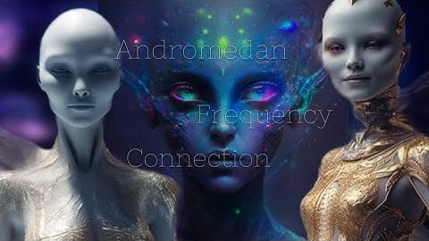 Andromedan Frequency Connection • Real Andromeda Frequency •