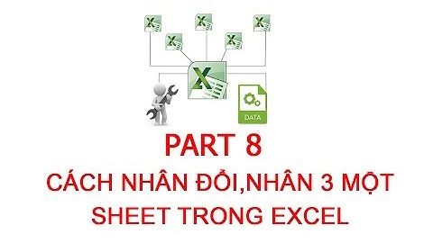 [Thủ thuật excel ] Bài 8 - Cách nhân đôi, nhân 3 một sheet trong excel