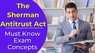 The Sherman Antitrust Act: What is it? Real estate license exam questions.