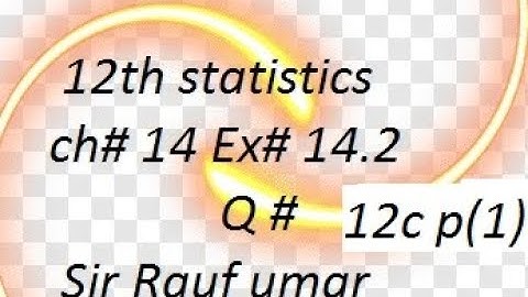 q12c 1ex14.2 ch14 ics statistics/statsraif