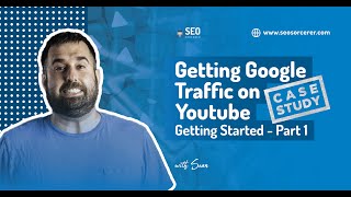Getting Google Traffic on YouTube - Case Study - Part 1: Getting Started