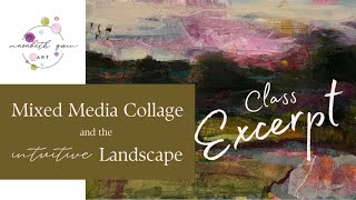 Mixed Media Collage and the Intuitive Landscape: Class Excerpt