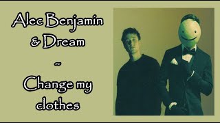Alec Benjamin & Dream - Change My Clothes (Lyric Video)