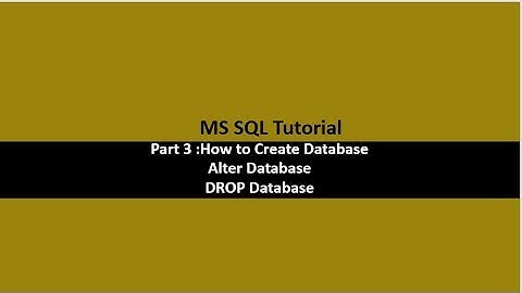 Part 3 How to Create Database, Alter Database and Drop Database
