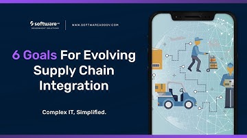 6 Goals For Evolving Supply Chain Integration