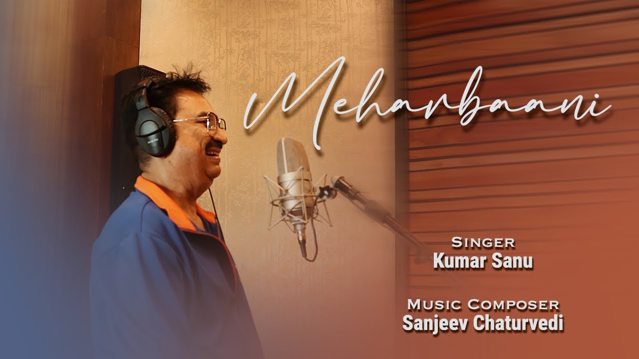 MEHARBAANI  Kumar Sanu  Sanjeev Chaturvedi  Love Hindi Song 2024   Official Video 