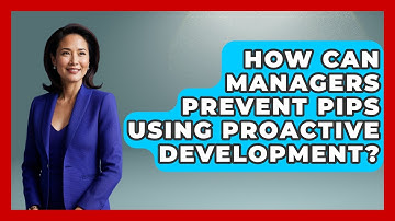How Can Managers Prevent PIPs Using Proactive Development? - Modern Manager Toolbox