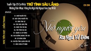 [CD290] Mở Nhẹ Nhàng Lk Nhạc Vàng Hải Ngoại Xưa Bất Hủ Còn Mãi Theo Thời Gian| Hữu Thái Lossless