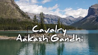 Cavalry - Aakash Gandhi