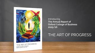 Oxford College of Business Annual Report 2025/26 - THE ART OF PROGRESS