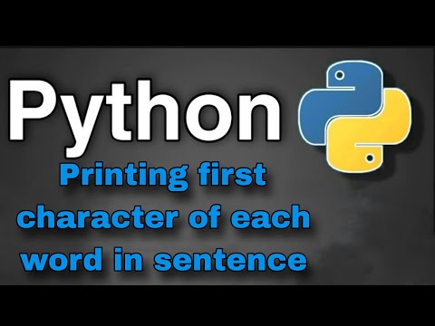 Python Practice Programs: Finding first character of each word in sentence