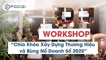 Workshop 2025: Chìa Khóa Xây Dựng Thương Hiệu & Bùng Nổ Doanh Số | FoDigi