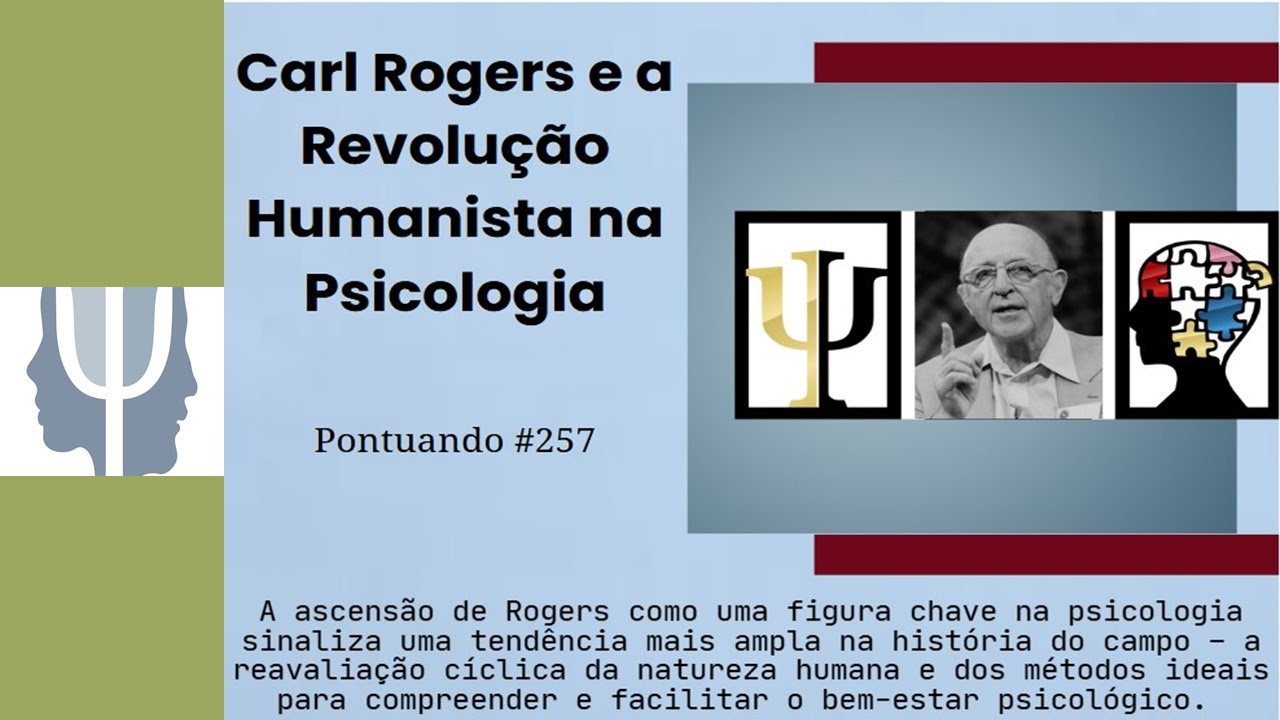 Carl Rogers e a Revolução Humanista na Psicologia - Pontuando #257