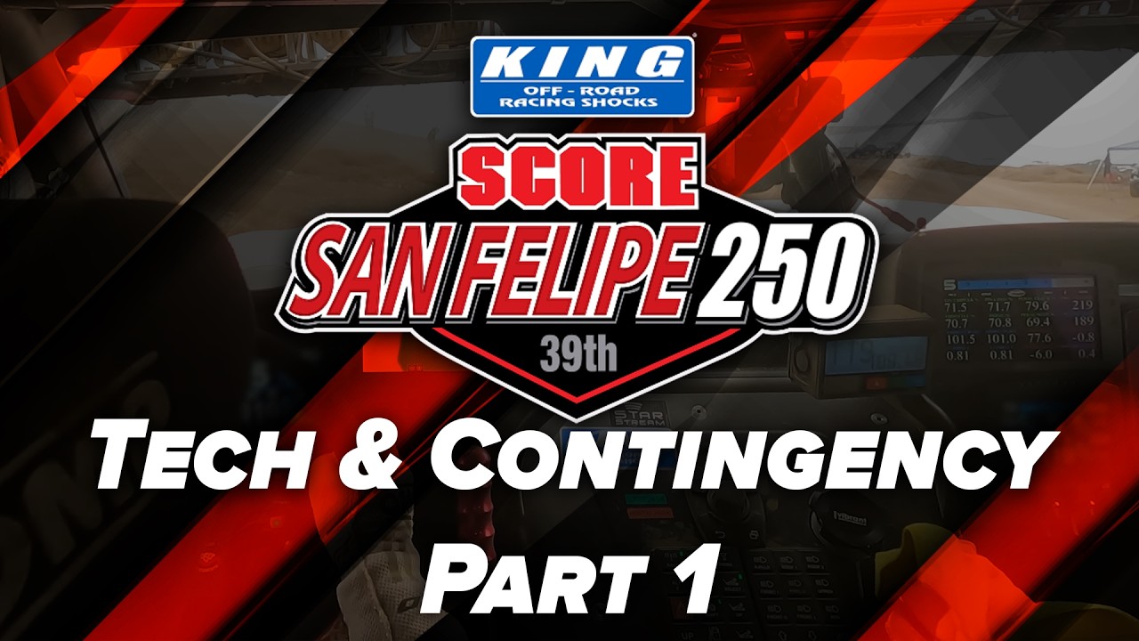 2026 King Shocks 39th SCORE San Felipe 250 — Tech Inspection and Contingency