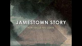 "How Could You Leave" - Jamestown Story (Official Lyric VIdeo) chords
