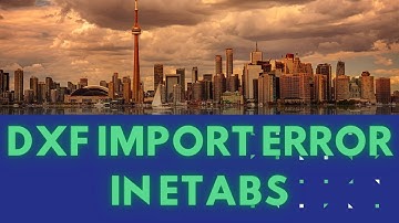 How to troubleshoot DXF file import error in ETABS | How to import architectural drawings to ETABS