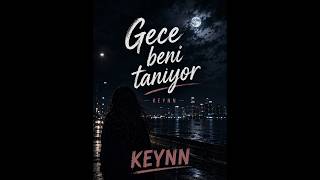 Gece Beni Tanıyor - KEYNN   #turkishmusic #arabesk #drill #rap #keşfet #viral #music #yenişarkı