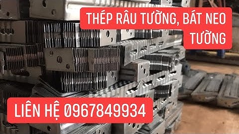 CPV | Thép râu tường, pát neo tường, bass râu tường sản xuất và đóng thùng như thế nào