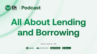 Elk Finance 🦌 Podcast – Ep  08   All About Lending & Borrowing