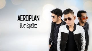 AEROPLAN BAND- Bukan Siapa Siapa ( Official Lyrics Video)/ Lagu Baru 2016