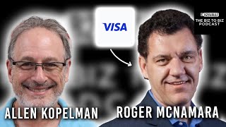 Roger McNamara, Director of B2B Acceptance for Visa | The Biz To Biz Podcast