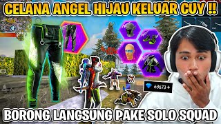 CELANA ANGEL HIJAU BARU !! AKU BORONG PAKE MAIN SOLO VS SQUAD 23 KILL !!