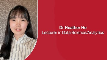 Meet Dr Heather He Lecturer in Data Science/Analytics