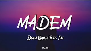 DOLU KADEHİ TERS TUT – MADEM (LYRICS / SÖZLERİ) Resimi