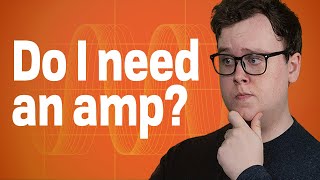Do I need an amp? How much power do headphones ACTUALLY need? - Myths about power