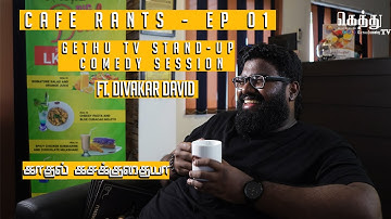 Kadhal Kasakkuthaiya | Tamil Stand - Up Comedy Session Ft. Divakar | Café Rants - Ep 01
