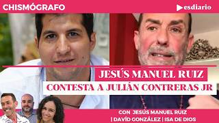 Jesús Manuel Ruiz reacts and "goes crazy" responding to Julián Contreras Jr | ESdiario TV