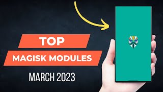 Top 3 MAGISK MODULES ft. MARCH 2023!