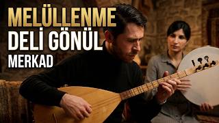 Merkad Melullenme Deli̇ Gönül