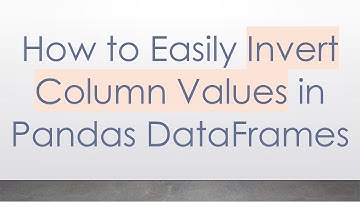 How to Easily Invert Column Values in Pandas DataFrames